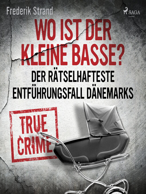 Title details for Wo ist der kleine Basse? Der rätselhafteste Entführungsfall Dänemarks by Frederik Strand - Wait list